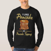 I Like Pancake As Pancake Topping Pancake Maker  S Tシャツ (正面)