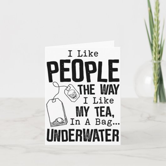 I Like People The Way I Like My Tea In A Bag Under カード (正面)