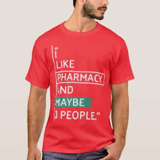 I like Pharmacy and maybe 3 people Tシャツ