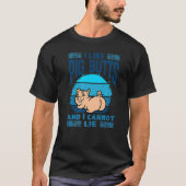 I Like Pig Butts And I Cannot Lie, Mens Womens Far Tシャツ (正面)