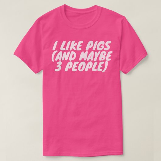 I Like Pigs And Maybe 3 People Premium 2961  Tシャツ (デザイン正面)