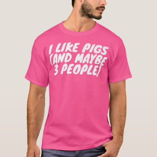 I Like Pigs And Maybe 3 People Premium 2961 Tシャツ