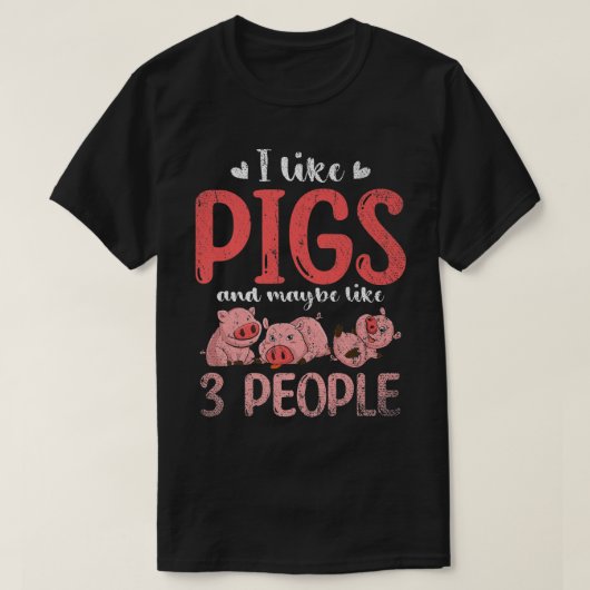 I Like Pigs And Maybe Like 3 People Farm Animal Fa Tシャツ (デザイン正面)