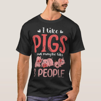 I Like Pigs And Maybe Like 3 People Farm Animal Fa Tシャツ