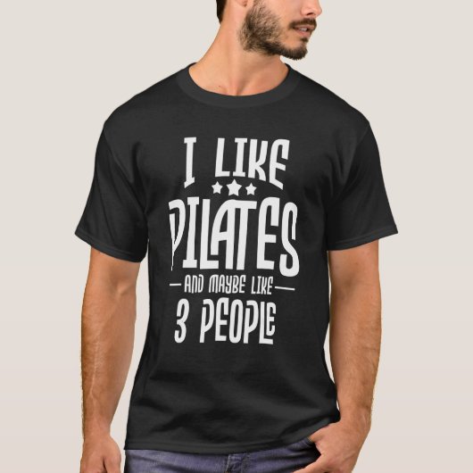 I Like Pilates And Maybe Like 3 People Gym Fitnes Tシャツ (正面)