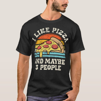 I Like Pizza And Maybe 3 People Funny Introvert Tシャツ