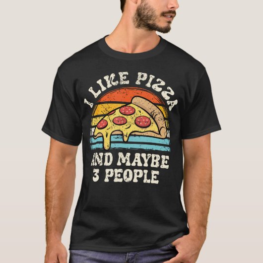 I Like Pizza And Maybe 3 People Funny Introvert Tシャツ (正面)