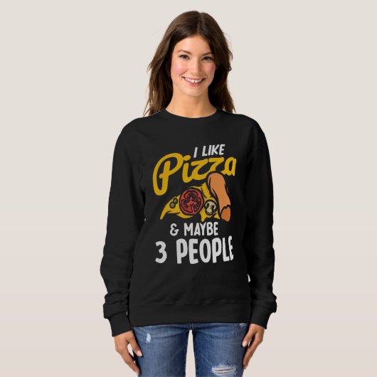 I Like Pizza And Maybe Three People Pizza Maker Pi スウェットシャツ (正面フル)