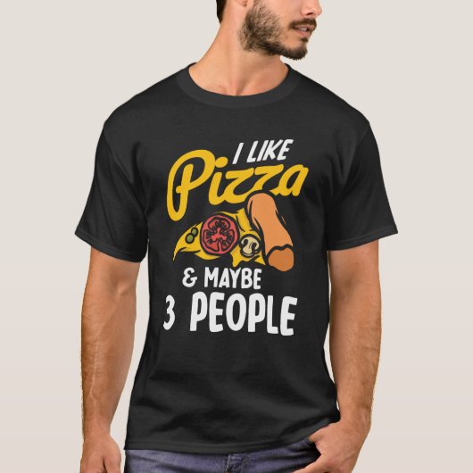 I Like Pizza And Maybe Three People Pizza Maker Pi Tシャツ (正面)
