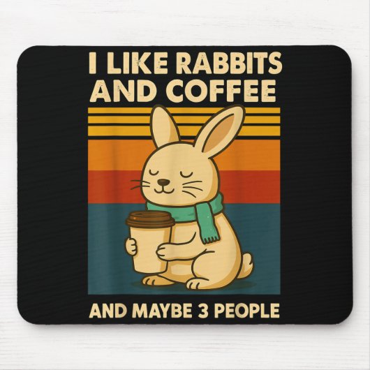 I Like Rabbits And Coffee And Maybe 3 People  マウスパッド (正面)