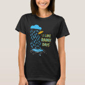 I Like Rainy Days Weather Umbrella Rain Cloud Rain Tシャツ (正面)