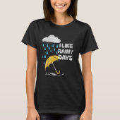 I Like Rainy Days Weather Umbrella Rain Cloud Rain Tシャツ (正面)