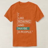 I like ROWING and maybe 3 people 4 Tシャツ (デザイン正面)