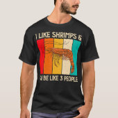 I Like Shrimps and Maybe Funny Shrimp Lover Gift Tシャツ (正面)