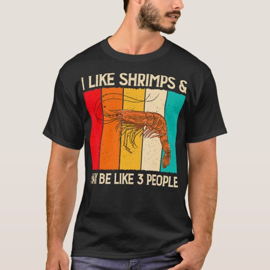 I Like Shrimps and Maybe Funny Shrimp Lover Gift Tシャツ (正面)
