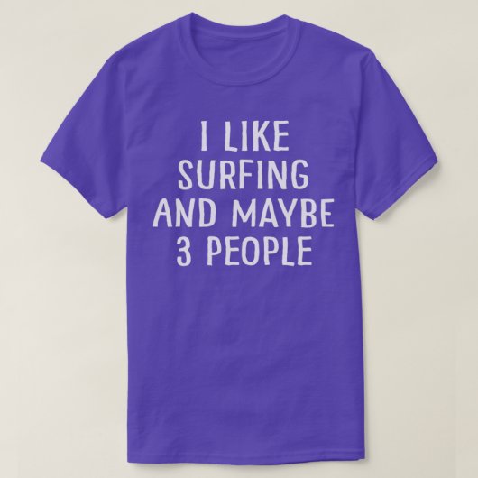 I Like Surfing and Maybe 3 People Tシャツ (デザイン正面)