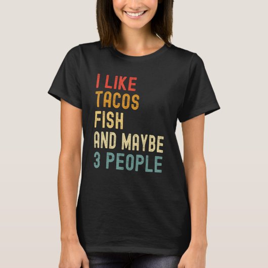 I Like Tacos Fish And Maybe 3 People  Animal Tシャツ (正面)