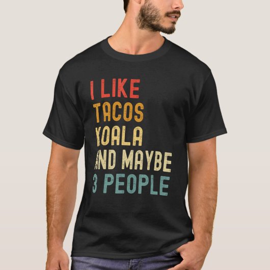 I Like Tacos Koala And Maybe 3 People  Animal Tシャツ (正面)