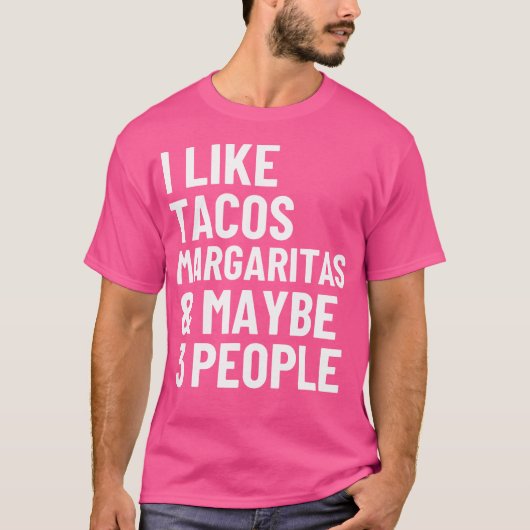 I Like Tacos Margaritas And Maybe 3 People Funny T Tシャツ (正面)