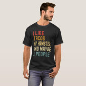 I Like Tacos My Hamster & Maybe 3 People Animal Tシャツ (正面フル)