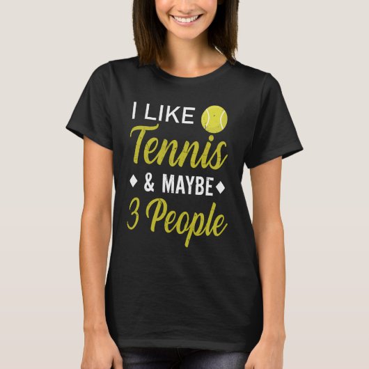 I Like Tennis And Maybe 3 People  Funny Tennis Tシャツ (正面)
