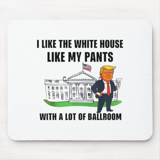 I Like The White House Like My Pants With A Lot Of マウスパッド (正面)