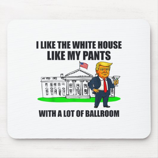 I Like The White House Like My Pants With A Lot Of マウスパッド (正面)