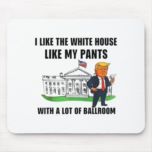 I Like The White House Like My Pants With A Lot Of マウスパッド (正面)