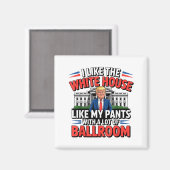 I Like The White House Like My Pants With A Lot Of マグネット (正面/裏面)