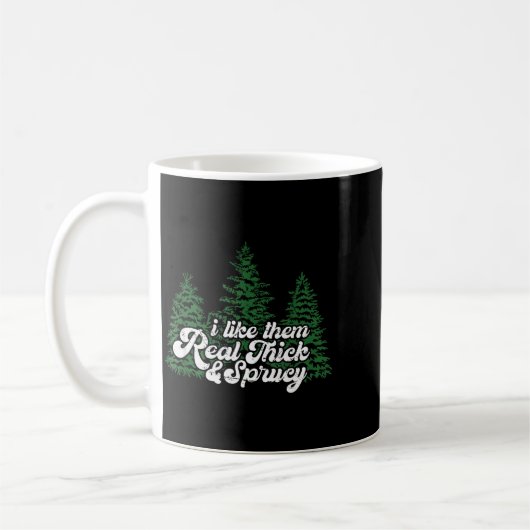 I Like Them Real Thick &amp; Sprucey Funny Christm コーヒーマグカップ (左)