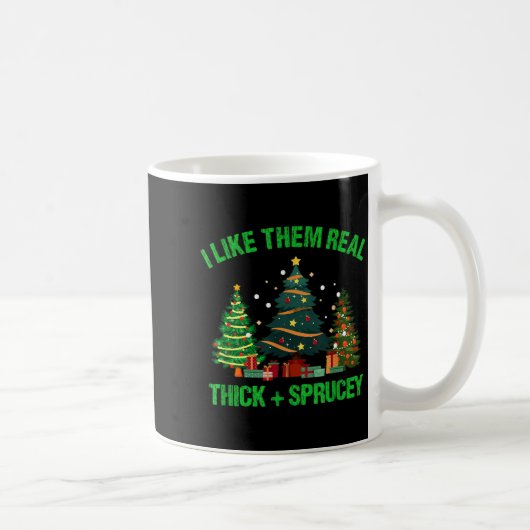 I Like Them Real Thick And Sprucey Christmas Tree  コーヒーマグカップ (右)