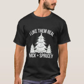 I Like Them Real Thick And Sprucey Tree Tシャツ (正面)