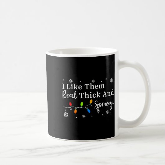 I Like Them Thick And Sprucey Funny Christmas Adul コーヒーマグカップ (右)