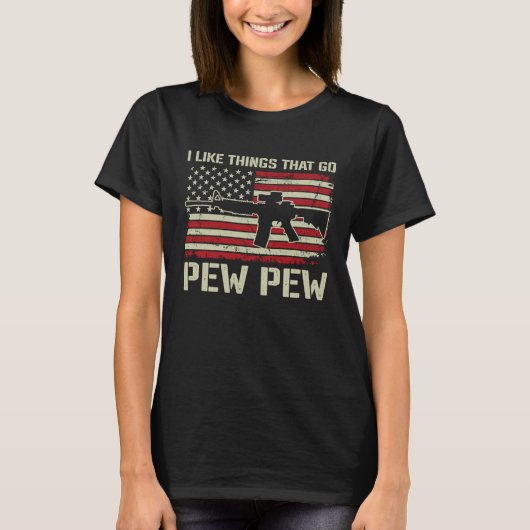 I Like Things That Go Pew Pew  AR15 USA  Pro Gun Tシャツ (正面)