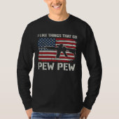 I Like Things That Go Pew Pew AR15 USA Pro Guns Tシャツ (正面)