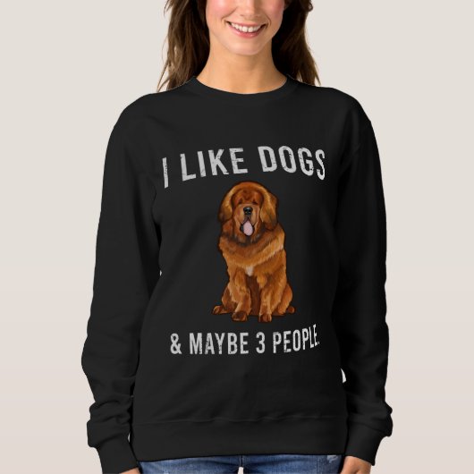I Like Tibetan Mastiff Dogs And Maybe 3 People スウェットシャツ (正面)