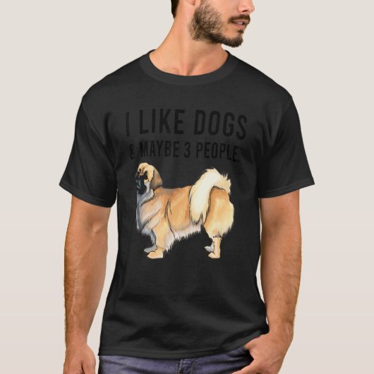 I Like Tibetan Spaniel Dogs And Maybe 3 People Tシャツ (正面)