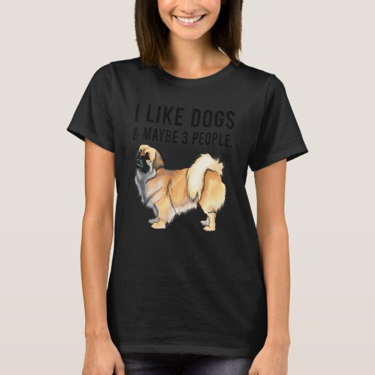 I Like Tibetan Spaniel Dogs And Maybe 3 People Tシャツ (正面)