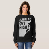 I Like To Get High Bouldering Mountaineering Climb スウェットシャツ (正面フル)