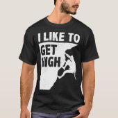 I Like To Get High Bouldering Mountaineering Climb Tシャツ (正面)