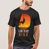 I Like To Get High Rock Climbing Mountain Climbing Tシャツ (正面)