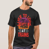 I Like To Look At Trains Tシャツ (正面)