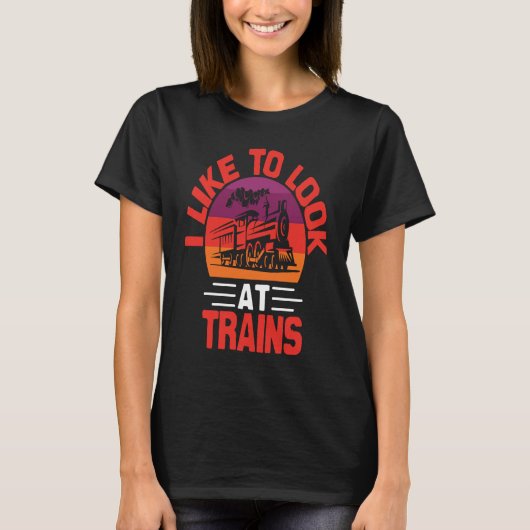 I Like To Look At Trains Tシャツ (正面)