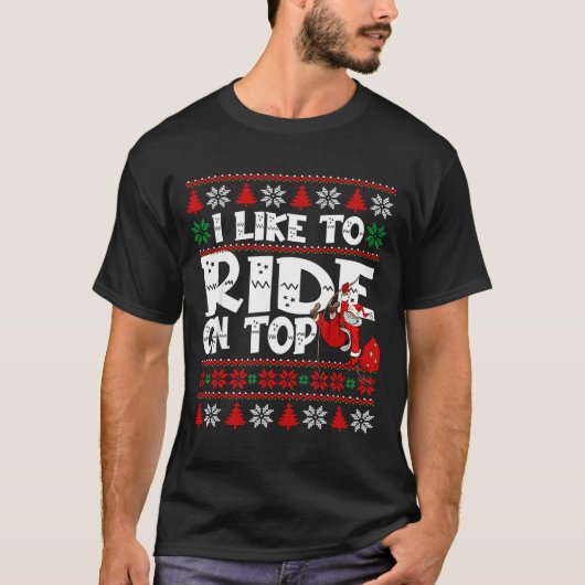 I Like To Ride On Top Funny Naughty Xmas Couple Ma Tシャツ (正面)