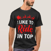 I Like To Ride On Top Funny Santa Couples Matching Tシャツ (正面)