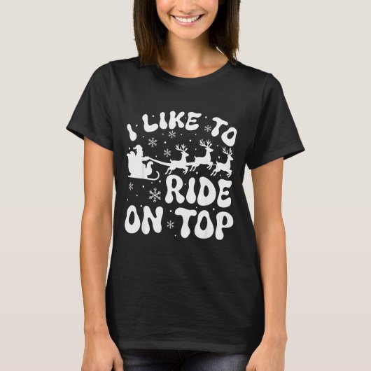I Like To Ride On Top Slide Inside Christmas Coupl Tシャツ (正面)