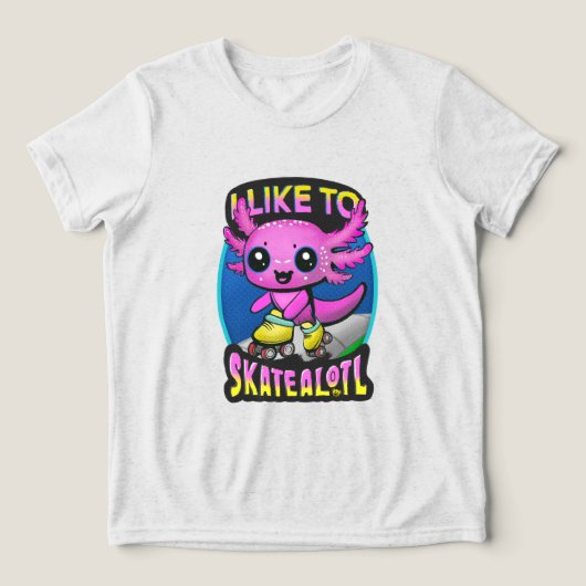 "I Like To Skatealotl" Roller Skating Axolotl Pink トライブレンドＴシャツ (デザイン正面)
