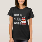 I Like To Slide Inside Funny Xmas Couple Unhinge P Tシャツ (正面)