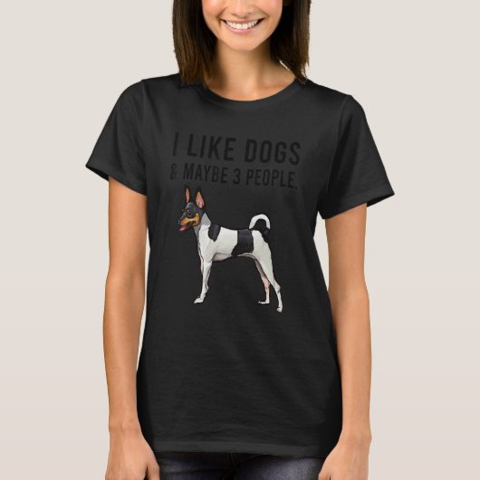 I Like Toy Fox Terrier Dogs And Maybe 3 People Tシャツ (正面)