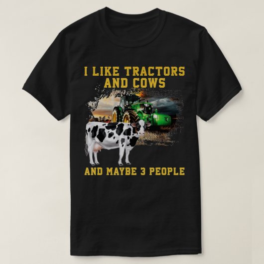 I Like Tractors And Cows And Maybe 3 People Cool F Tシャツ (デザイン正面)